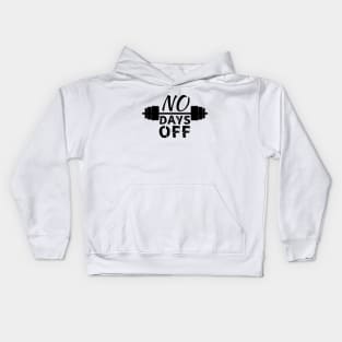 no days off, gym motivation Kids Hoodie